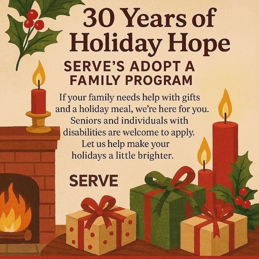30 Years of Holiday Hope - Serve's Adopt A Family Program - If your family needs help with gifts and a holiday meal, we're here for you. Seniors and individuals with disabilities are welcome to apply. Let us help make your holidays a little brighter. SERVE