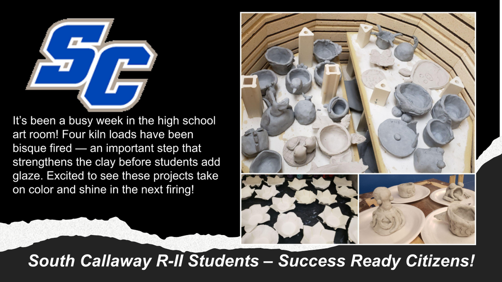SC - It's been a busy week in the high school art room! Four kiln loads have been bisque fired — an important step that strengthens the clay before students add glaze. Excited to see these projects take on color and shine in the next firing! South Callaway R-II Students - Success Ready Citizens!