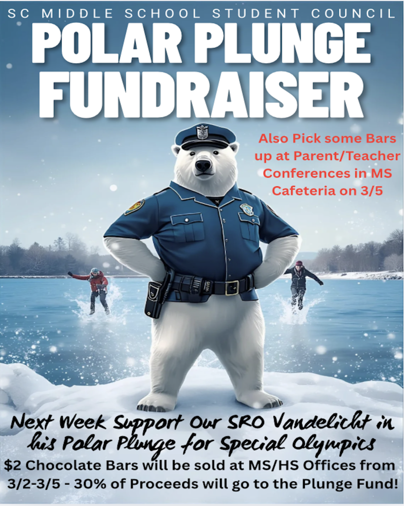 SC MIDDLE SCHOOL STUDENT COUNCIL - POLAR PLUNGE FUNDRAISER - Also pick some bars up at Parent/Teacher Conferences in MS Cafeteria on 3/5. Next week support our SRO Vandelicht in his Polar Plunge for Special Olympics. $2 Chocolate Bars will be sold at MS/HS Offices from 3/2-3/5 - 30% of Proceeds will go to the Plunge Fund!