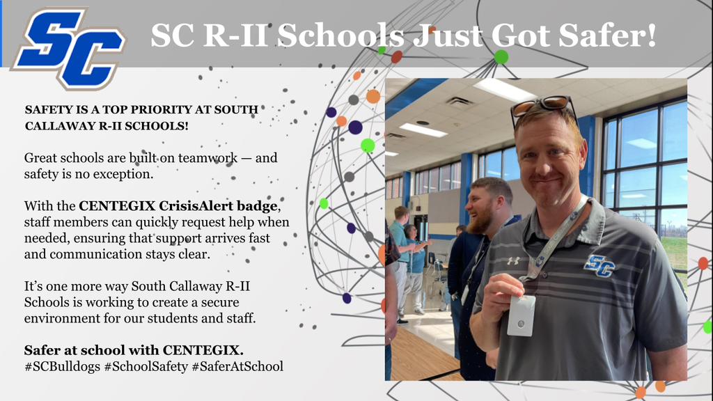 SC R-II Schools Just Got Safer! SAFETY IS A TOP PRIORITY AT SOUTH® CALLAWAY R-II SCHOOLS! Great schools are built on teamwork - and safety is no exception. With the CENTEGIX CrisisAlert badge, staff members can quickly request help when needed, ensuring that' support arrives fast and communication stays clear. It's one more way South Callaway R-II Schools is working to create a secure environment for our students and staff. Safer at school with CENTEGIX. #SCBulldogs #SchoolSafety #SaferAtSchool