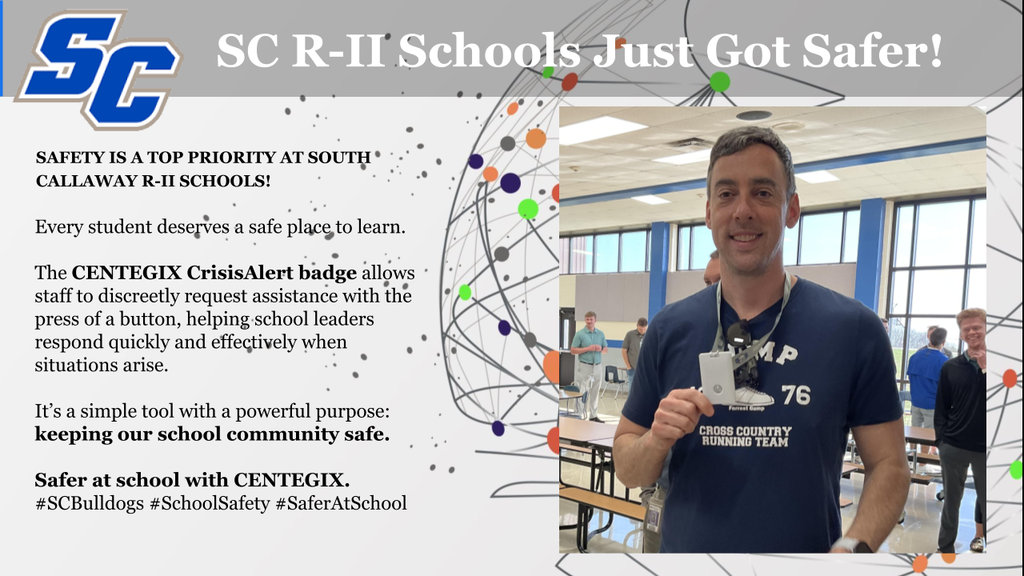 SC R-II Schools Just Got Safer! SAFETY IS A TOP PRIORITY AT SOUTH® CALLAWAY R-II SCHOOLS! Every student deserves a safe place to learn. The CENTEGIX CrisisAlert badge allows staff to discreetly request assistance with the press of a button, helping school leaders respond quickly and effectively when situations arise. It's a simple tool with a powerful purpose: keeping our school community safe. Safer at school with CENTEGIX. #SCBulldogs #SchoolSafety #SaferAtSchool