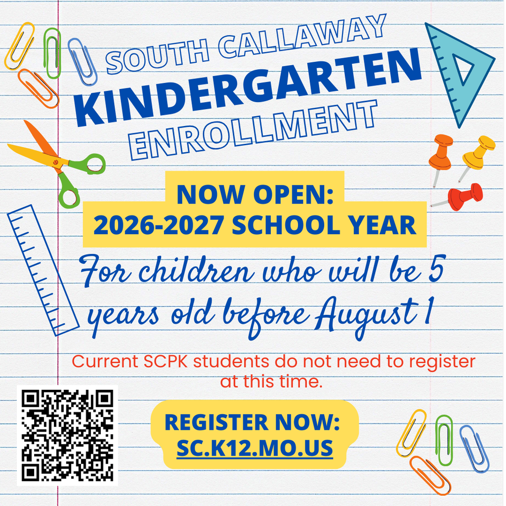 South Callaway Kindergarten Enrollment is now open for the 2026-27 school year for children who will be 5 years old before August 1. Current SC PK students do not need to register at this time. Register now at www.sc.k12.mo.us
