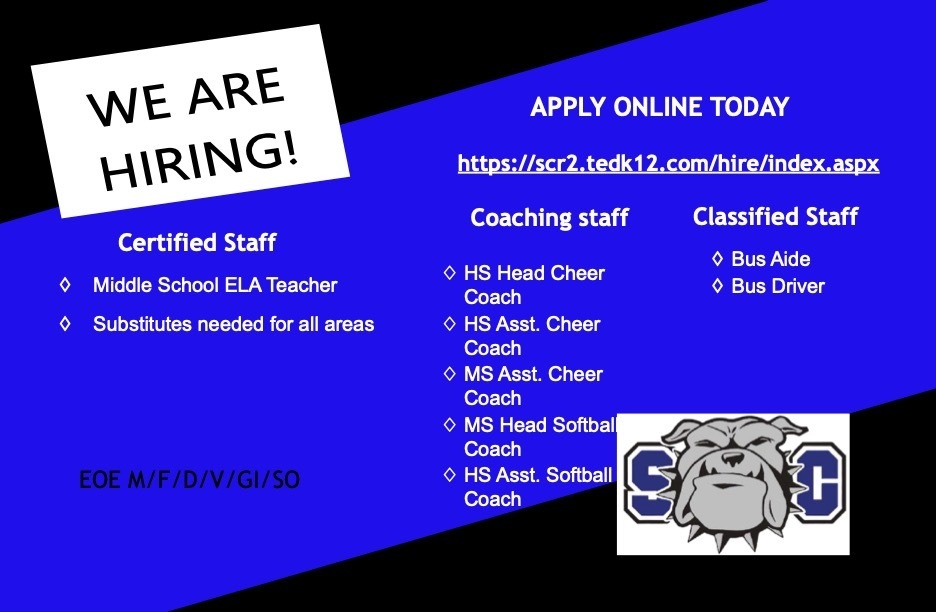 We are hiring! Apply Online Today! https://scr2.tedk12.com/hire/index.aspx. Certified Staff -MS ELA Teacher, -Substitutes needed for all areas; Coaching Staff - HS Head Cheer Coach, -HS Asst Cheer Coach, -MS Asst Cheer Coach, -MS Head Softball Coach, -HS Asst Softball Coach; Classified Staff -Bus Aide, -Bus Driver