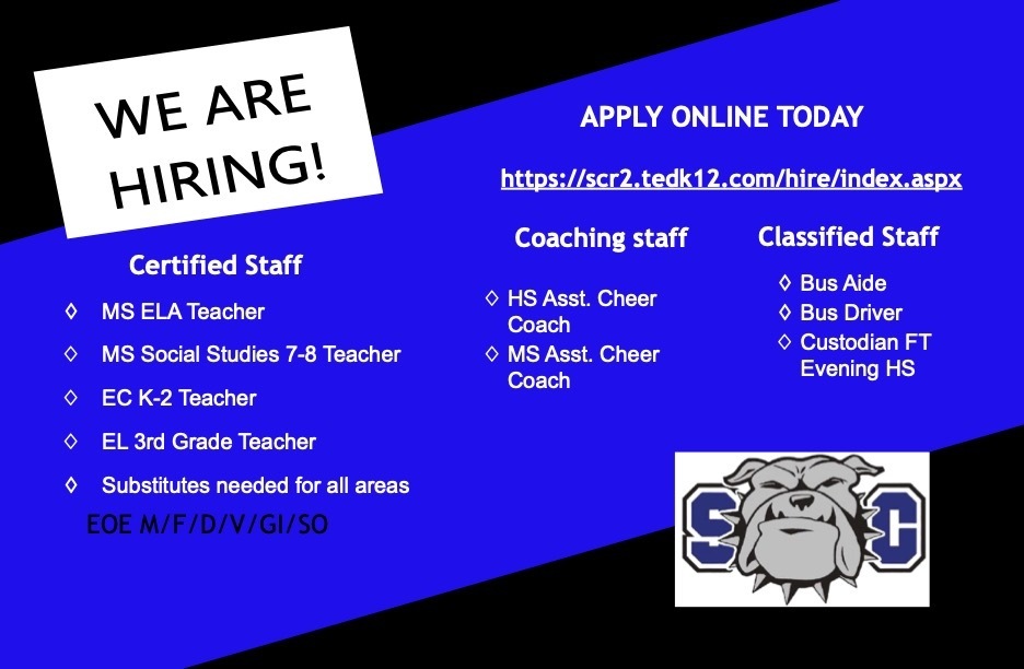 WE ARE HIRING! APPLY ONLINE TODAY - https://scr2.tedk12.com/hire/index.aspx - Certified Staff: -MS ELA Teacher, -MS Social Studies 7-8 Teacher, -EC K-2 Teacher, -ES 3rd Grade Teacher, - Substitutes needed for all areas; Coaching Staff: -HS Asst Cheer Coach, -MS Asst Cheer Coach; Classified Staff: -Bus Aide, - Bus Driver, -Custodian FT Evening HS