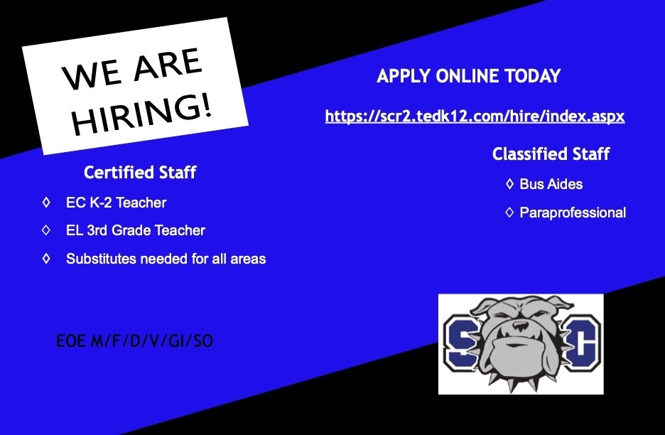 WE ARE HIRING! Apply online today. https://scr2.tedk12.com/hire/index.aspx. Certified Staff -EC K-2 Teacher, -ES 3rd Grade Teacher, -Substitutes needed for all areas. Classified Staff -Bus Aides, -Paraprofssional.