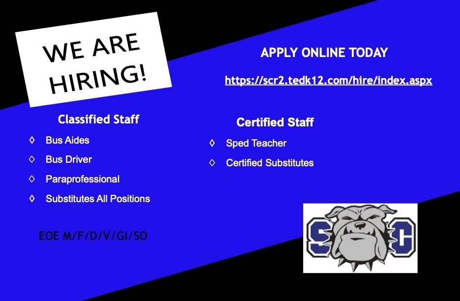 We are Hiring! Apply online today. https://scr2.tedk12.com/hire/index.aspx - Classified Staff -Bus Aides -Bus Driver -Paraprofessional -Substitutes All Positions; Certified Staff -Sped Teacher -Certified Substitutes