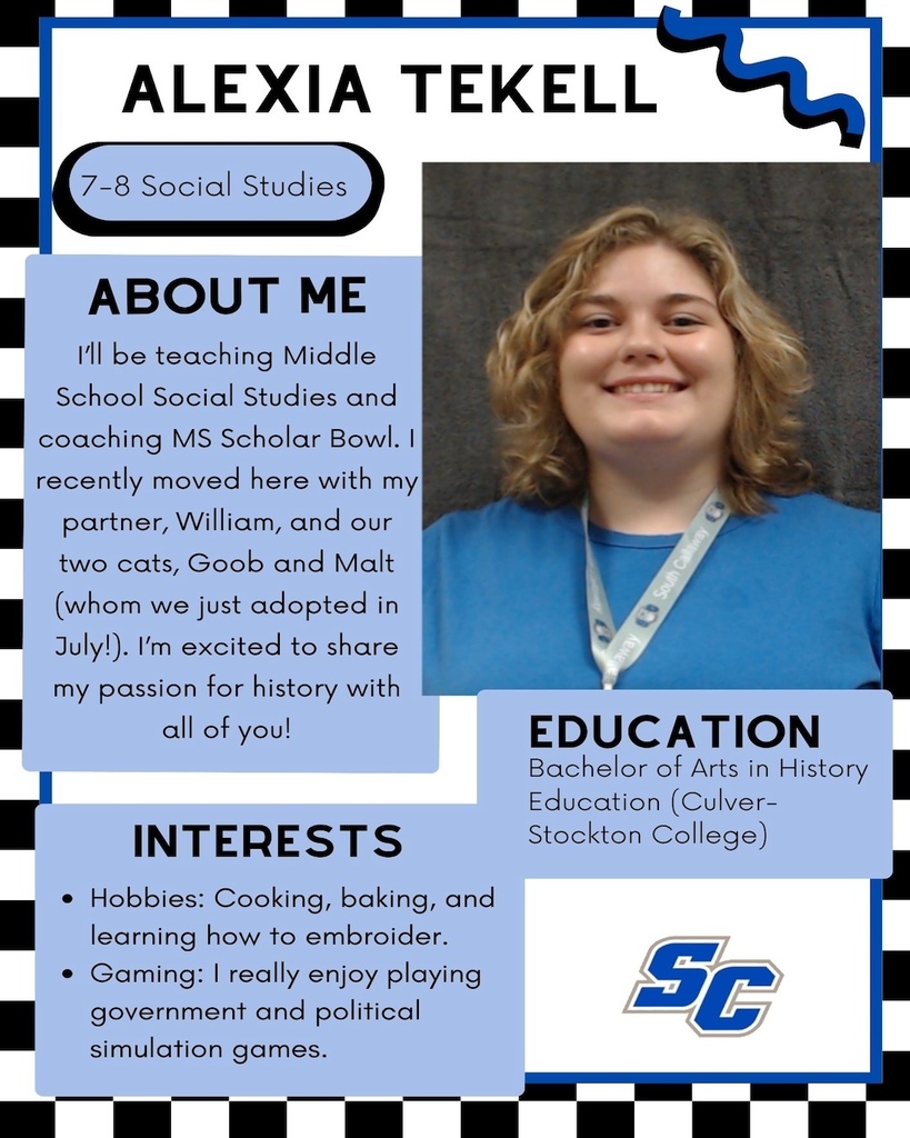 Alexia Tekell - 7-8 Social Studies. About Me: l'll be teaching Middle School Social Studies and coaching MS Scholar Bowl. I recently moved here with my partner, William, and our two cats, Goob and Malt (whom we just adopted in July!). I'm excited to share my passion for history with all of you! Interests: Hobbies: Cooking, baking, and learning how to embroider. • Gaming: I really enjoy playing government and political simulation games. Education: Bachelor of Arts in History Education (Culver-Stockton College)