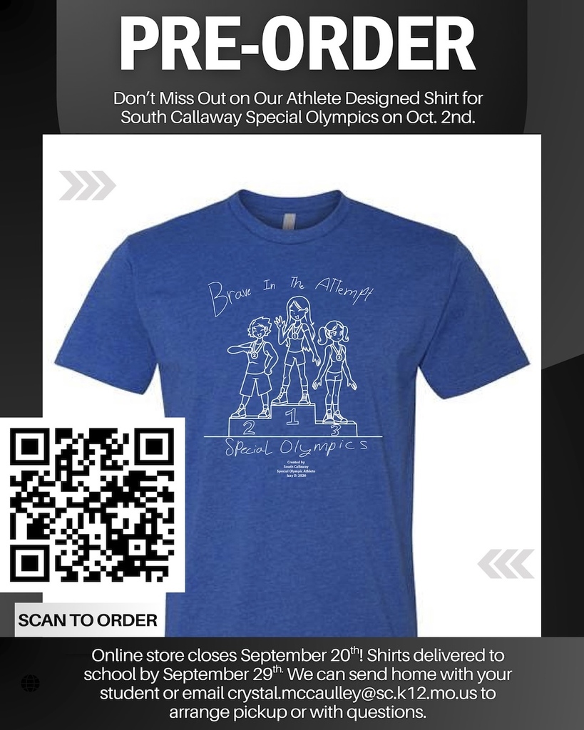 Pre-Order Don't miss out on our athlete designed shirt for South Callaway Special Olympics on October 2nd. "Brave in the Attempt! Special Olympics" Online store closes September 20th! Shirts delivered to school by September 29th. We can send home with your student or email crystal.mccaulley@sc.k12.mo.us to arrange pickup or with questions.