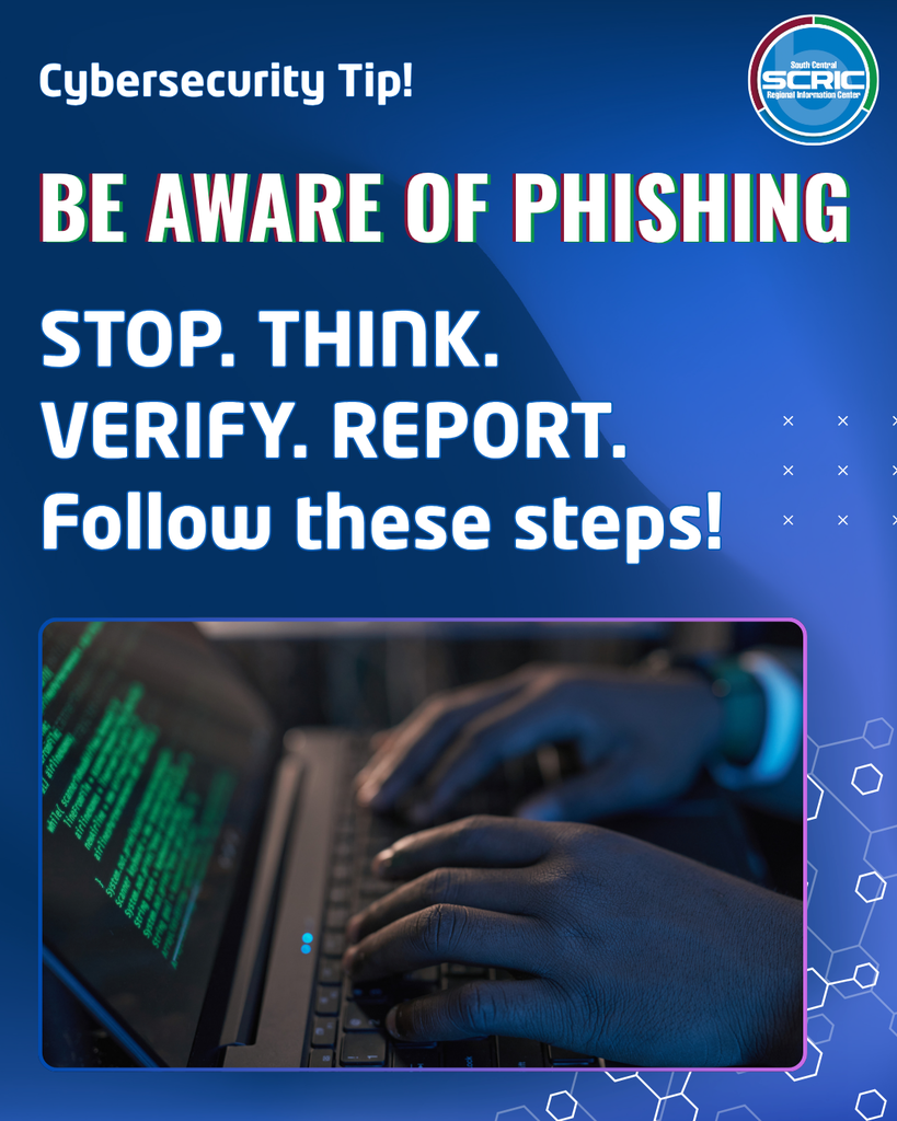 Blue background with white text. It reads "Cybersecurity Tip! Be aware of phishing. Stop. Think. Verify. Report. Follow these steps!" Below, a person is typing on a laptop.