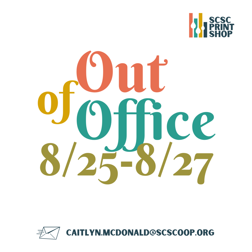 SCSC Print Shop Out of Office 8/25/25 - 08/27/25