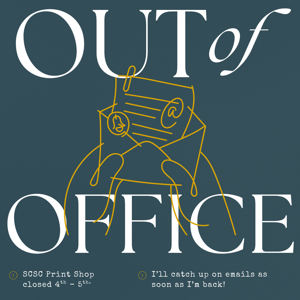 SCSC Print Shop Out of Office Sept 4th & 5th