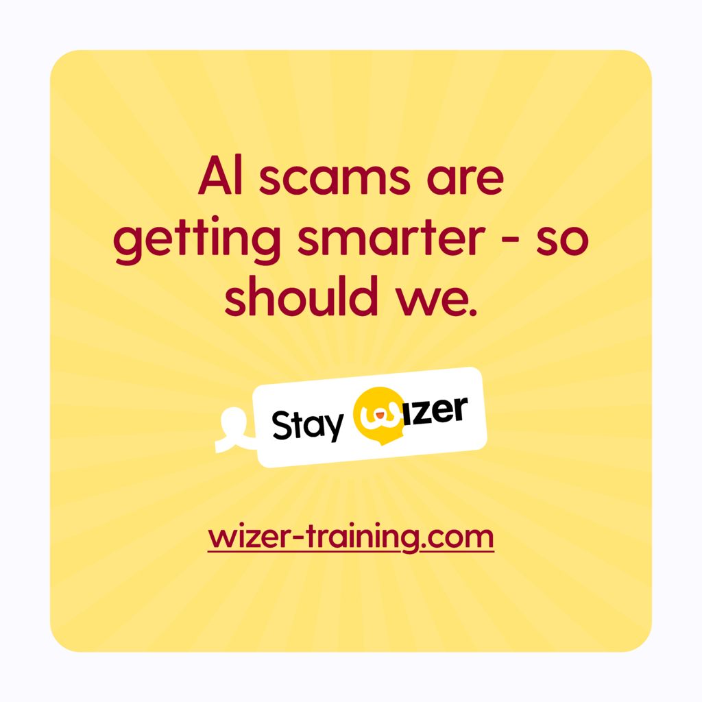 AI scams are getting smarter - so should we. Stay Wizer at wizer-training.com