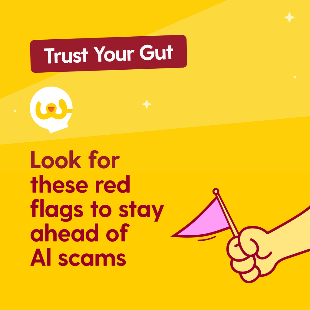 Trust your gut. Look for these red flags to stay ahead of AI scams