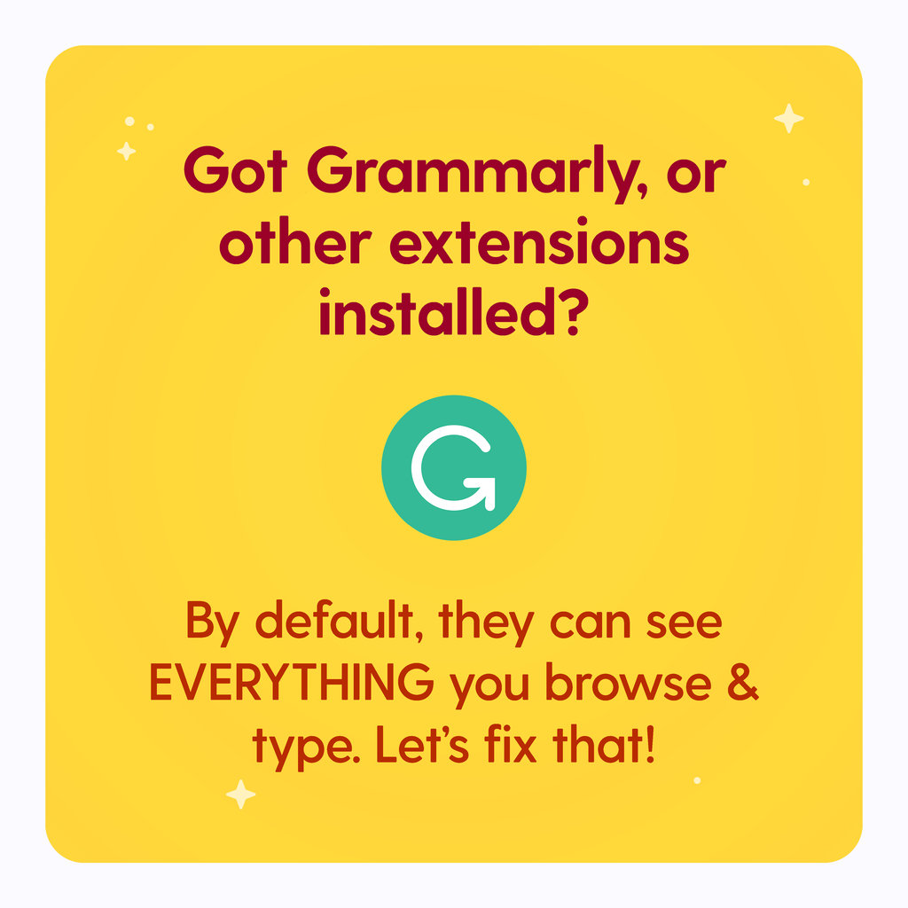 Got Grammarly or other extensions installed? By default, they can see everything you browse and type. Let's fix that!