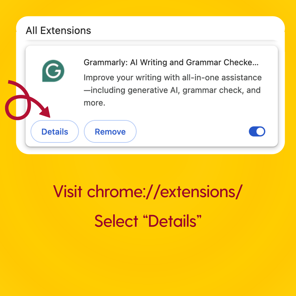 Visit Chrome://extensions/ and select Details