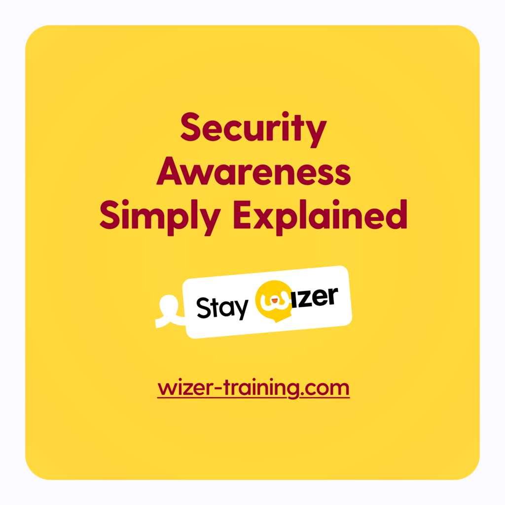 Security Awareness Simply explained. Stay Wizer