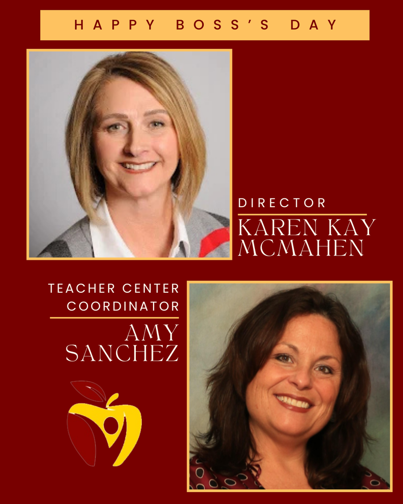 Happy Boss's Day to Director Karen Kay McMahen and Teacher Center Coordinator Amy Sanchez