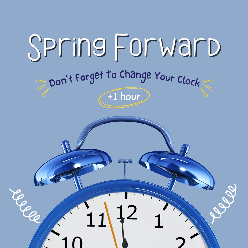 Spring Forward. Don't forget to change your clock - add 1 hour with clock picture.