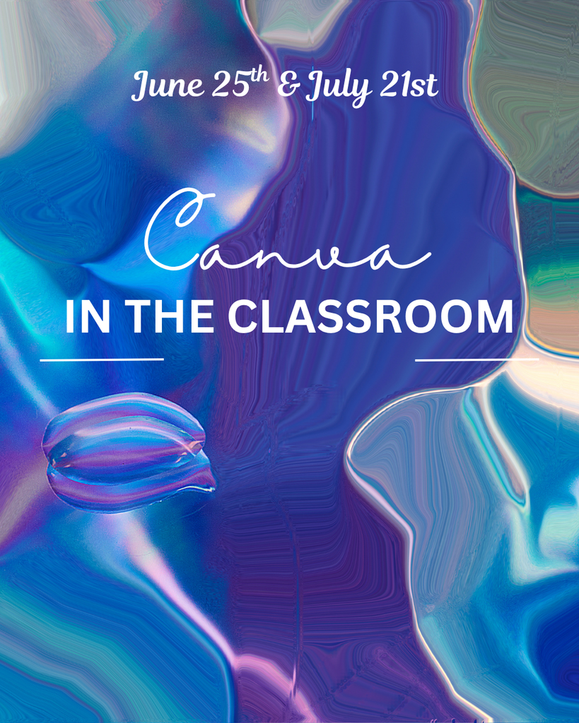 blobs of blue green and purple with June 25th & July 21st. Canva in the Classroom
