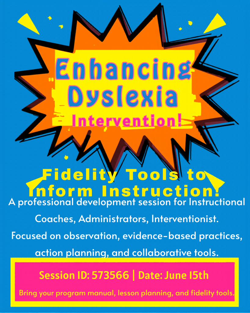 Enhancing Dyslexia Intervention-Fidelity Tools to inform instruction. A professional development session for instructional coaches, administrators, interventionist. Focused on observation, evidence-based practices, action planning, and collaborative tools. Session ID: 573566 Date June 15 Bring your program manual, lesson planning, and fidelity tools. 