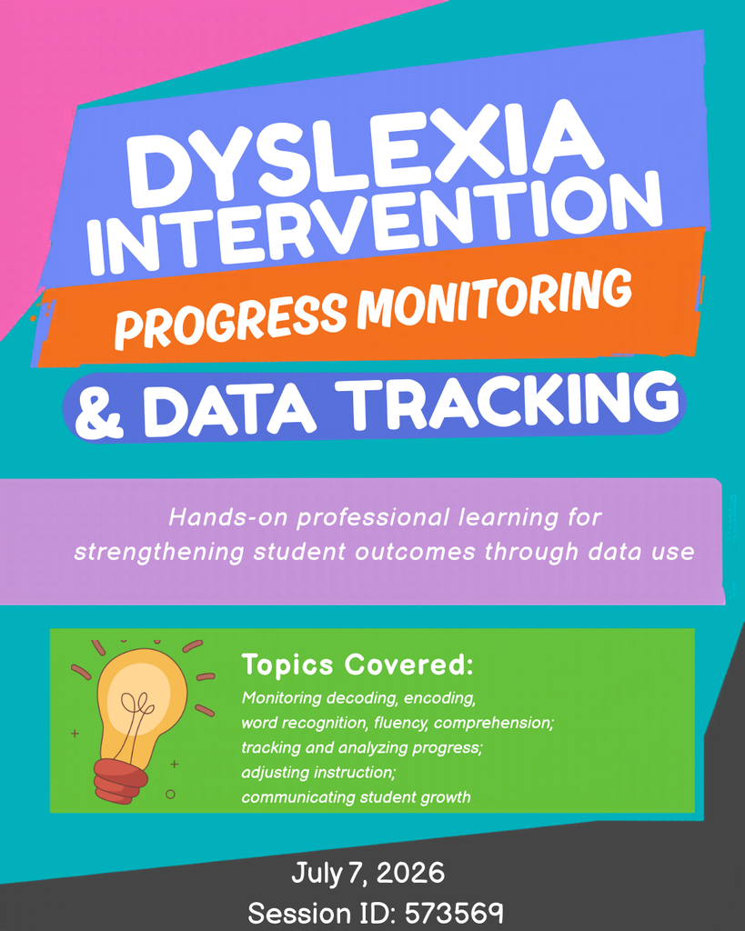 Dyslexia Intervention: Progress monitoring and data tracking hands-on professional learning for strengthening student outcomes through data use. Topics cover: Monitoring decoding, encoding, word recognition, fluency, comprehension, tracking and analyzing progress; adjusting instruction, communicating student growth.  July 7, 2026 Session ID:573569