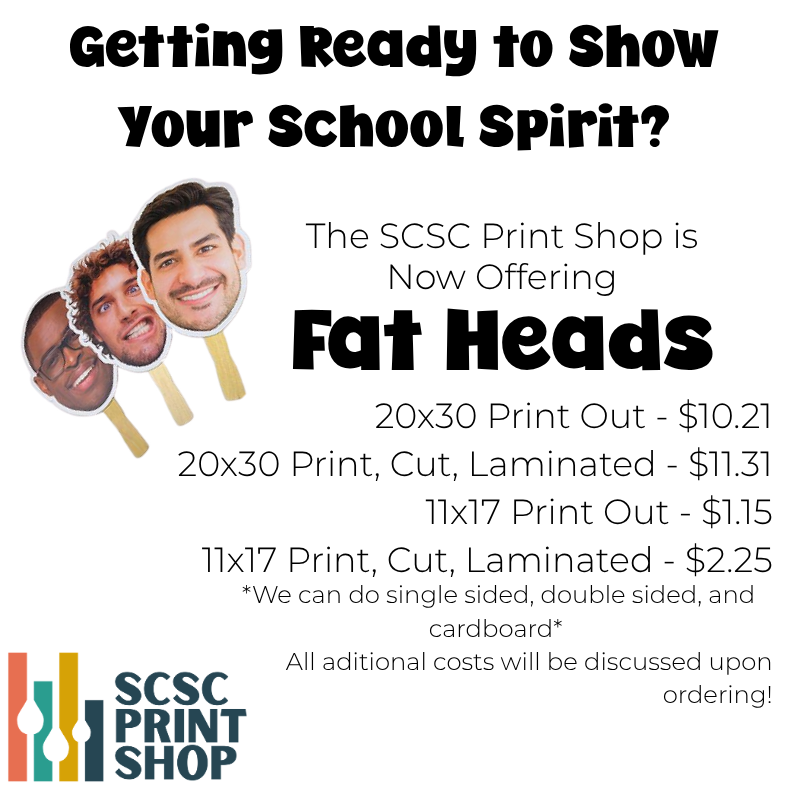 The SCSC Print Shop is now offering Fat Heads!!