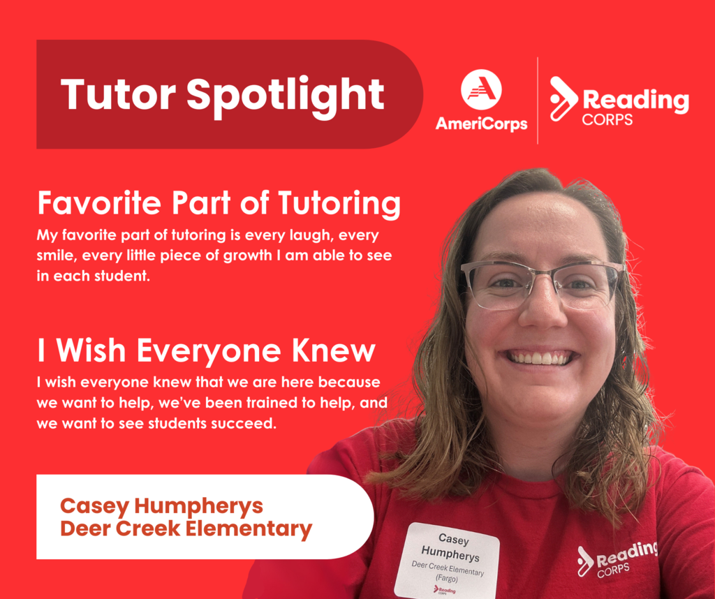 Tutor spotlight for Casey Humpherys from Deerk Creek elementary, reading corps tutor. Favorite part of tutoring is every laugh, every smile, every little piece of growth I am able to see in each student. i wish everyone knew that we are here because we want to help, we've been trained to help, and we want to see students succeed.