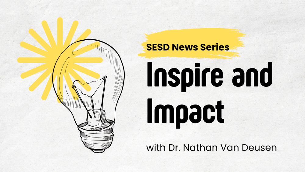 Lightbulb with the words SESD News Series, Inspire and Impact, with Dr. Nathan Van Deusen