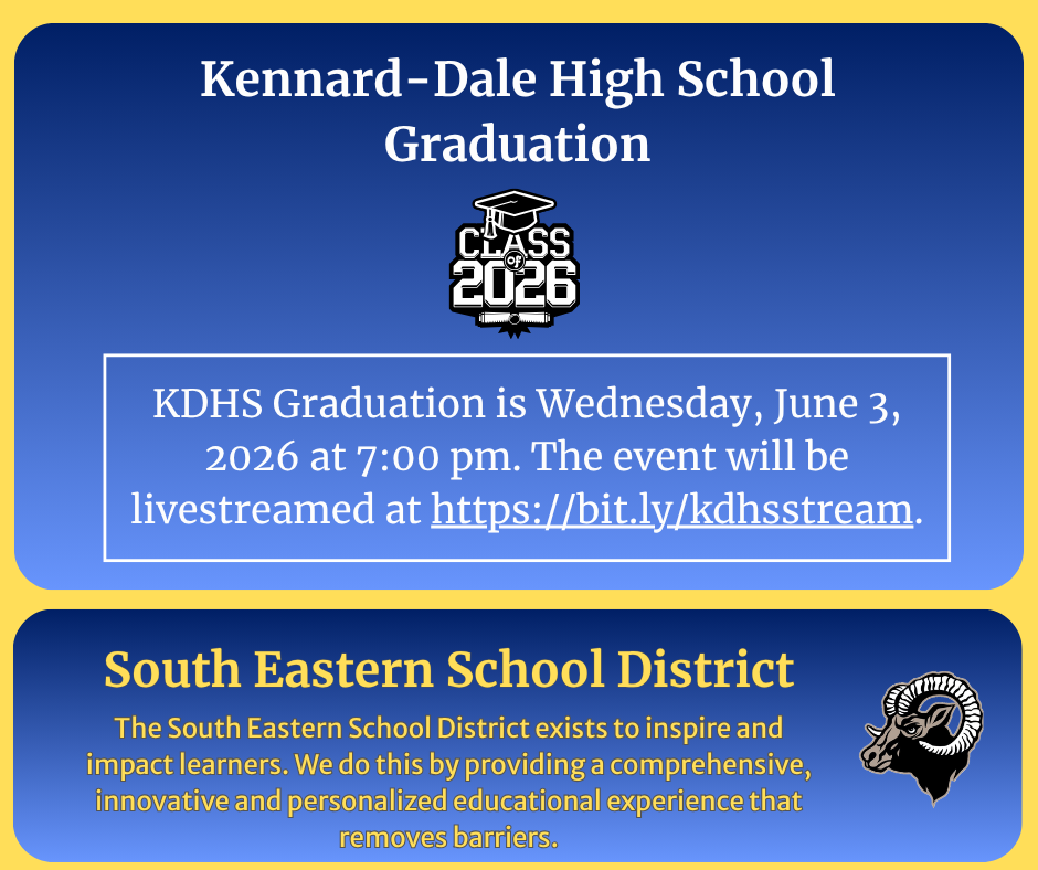 Kennard-Dale High School Graduation KDHS Graduation is Wednesday, June 3, 2026 at 7:00 PM. The event will be livestreamed at https://bit.ly/kdhsstream South Eastern School District The South Eastern School District exists to inspire and impact learners. We do this by providing a comprehensive, innovative and personalized educational experience that removes barriers.