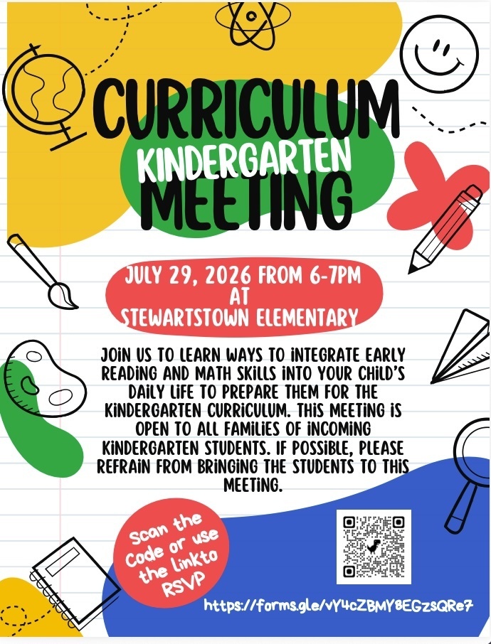 Curriculum Kindergarten Meeting July 29, 2026 From 6-7 PM At Stewartstown Elementary. Join us to learn ways to integrate early reading and math skills into your child's daily life to prepare them for the kindergarten curriculum. This meeting is open to all families of incoming students. If possible please refrain from bringing the students to this meeting. Scan the cod or use the link to RSVP. https://forms.gle/vY4cZBMY8EGzsQRe7