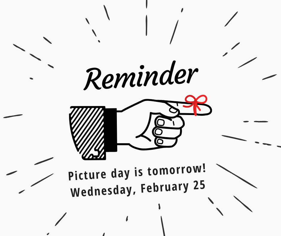 Picture day is tomorrow! Wednesday, February 25
