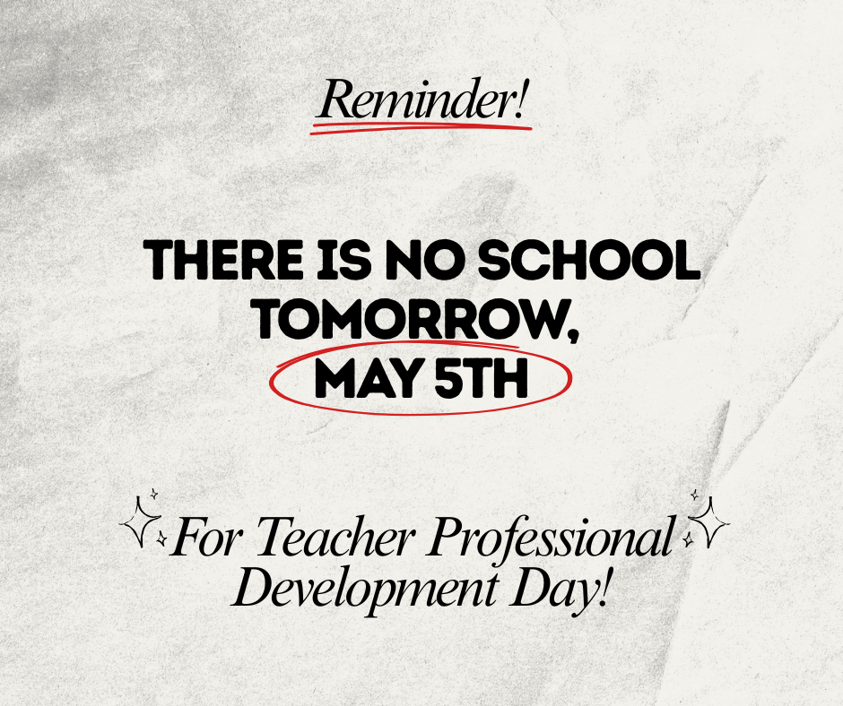 reminder, no school tomorrow may 5th