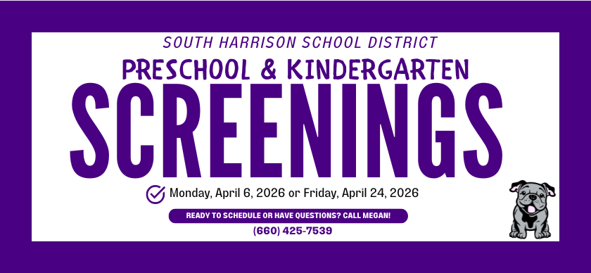 PreK and Kinder Screening Header reads South Harrison School District PreSchool and Kindergarten Screenings are Monday April 6th or Friday April 24th Cal 660-425-7539 to schedule