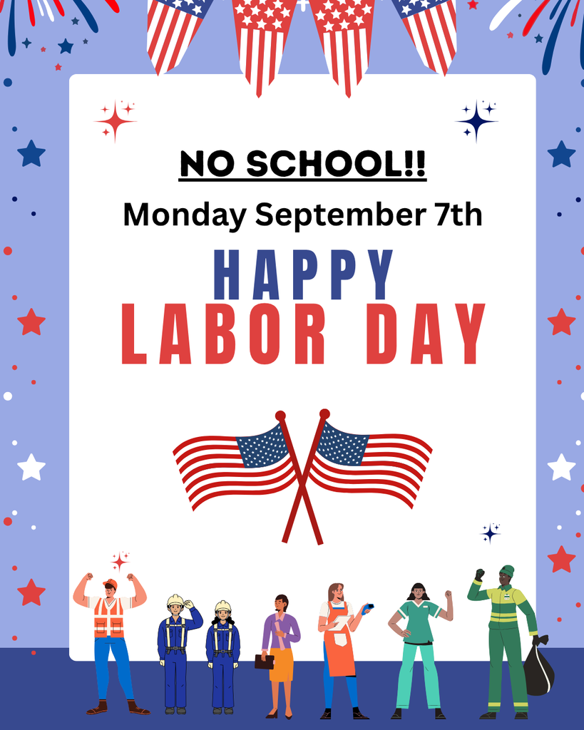 No school on September 7th. Happy Labor Day!