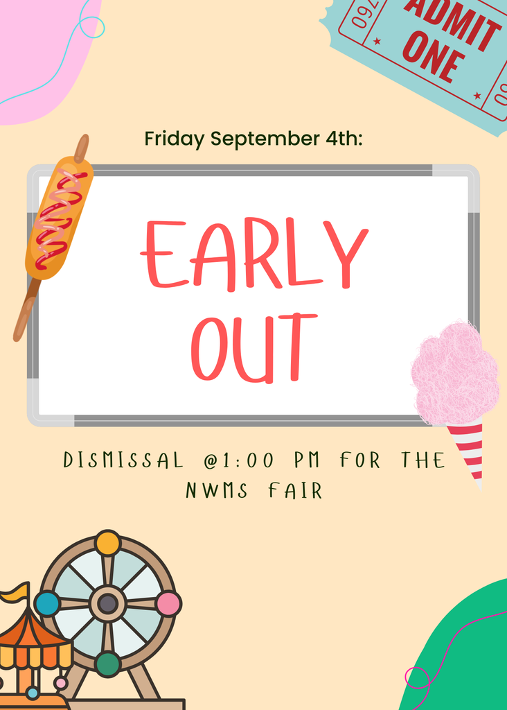 Reminder of an early out on Friday September 4th at 1 pm due to the NWMS fair.
