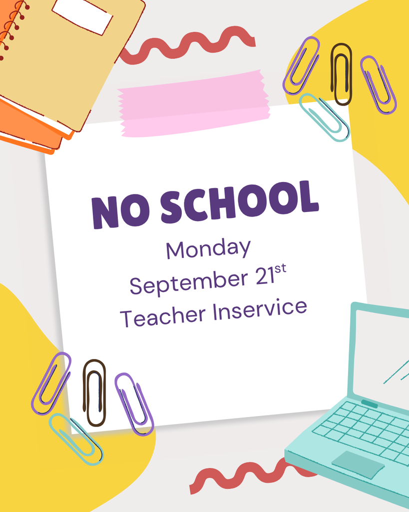 No school on monday september 21st for teacher inservice.