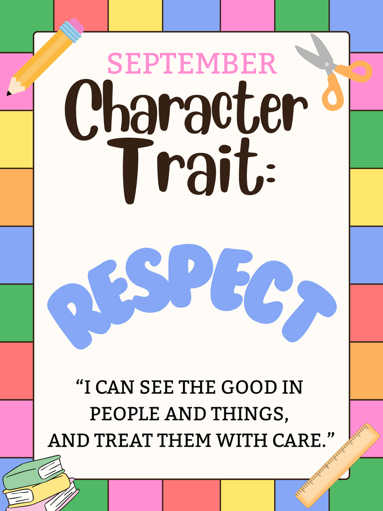 Poster showing the character trait for September; Respect. ''I can see the good in people and things and treat them with care."