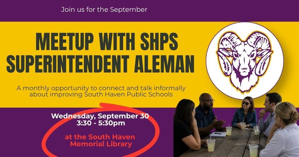 Join us for this month's Meetup with Superintendent Aleman. This is an open opportunity to connect and talk informally about improving South Haven Public Schools. This month we will gather at the Kid's Corner Pavilion so that parents with younger children can bring them along to play outside. _________________________________________________________________________________________________________________________ Acompáñenos en la reunión de este mes con el superintendente Aleman. Esta es una oportunidad abierta para conectar y conversar informalmente sobre cómo mejorar las escuelas públicas de South Haven. Este mes nos reuniremos en el Pabellón del Rincón Infantil para que los padres con niños pequeños puedan traerlos a jugar al aire libre.