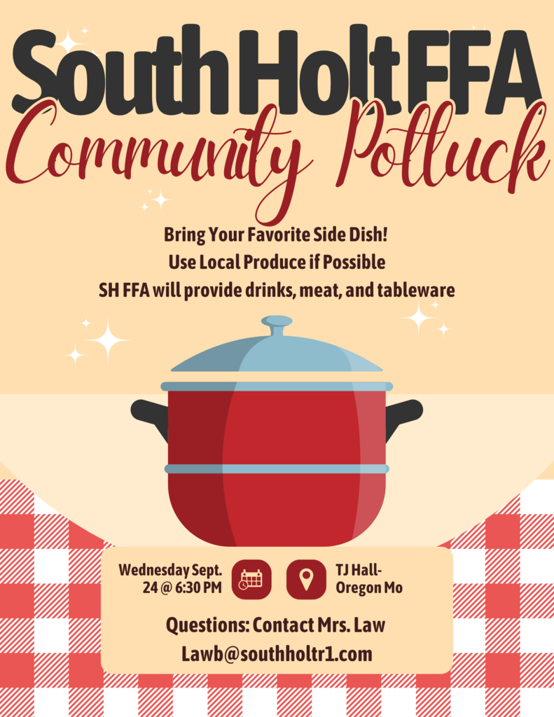 South Holt FFA Community Potluck Wednesday 9/24 @6:30 PM TJ Hall- Oregon MO 
