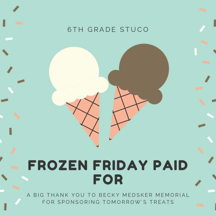 Frozen Friday for tomorrow is sponsored by our very own Becky Medsker Memorial Funds!