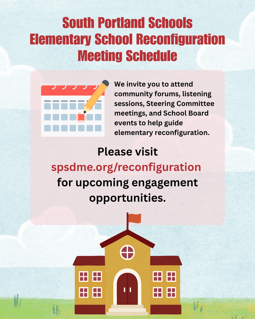 Elementary School Reconfiguration Meeting Schedule. Visit spsdme.org/reconfiguration for upcoming engagement opportunities.
