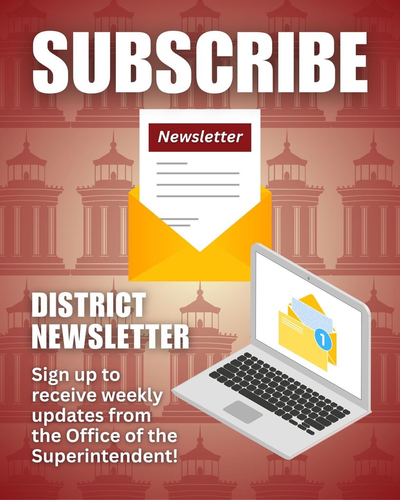 Subscribe to our district newsletter! Sign up to receive weekly updates from the Office of the Superintendent.