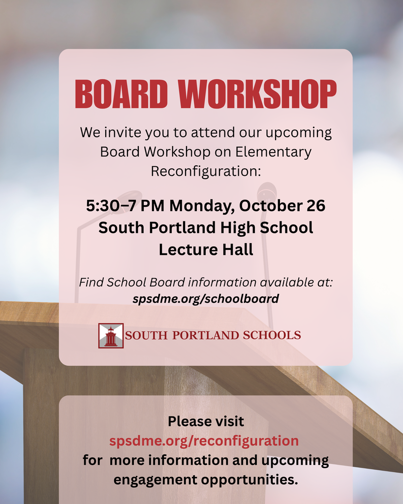 Reconfiguration Workshop: 5:30–7 PM Monday, October 26 South Portland High School Lecture Hall (English)