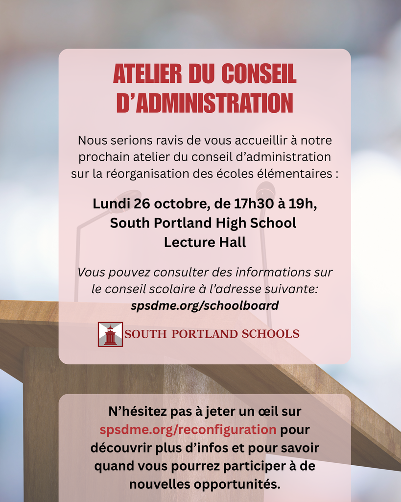 Reconfiguration Workshop: 5:30–7 PM Monday, October 26 South Portland High School Lecture Hall (French)