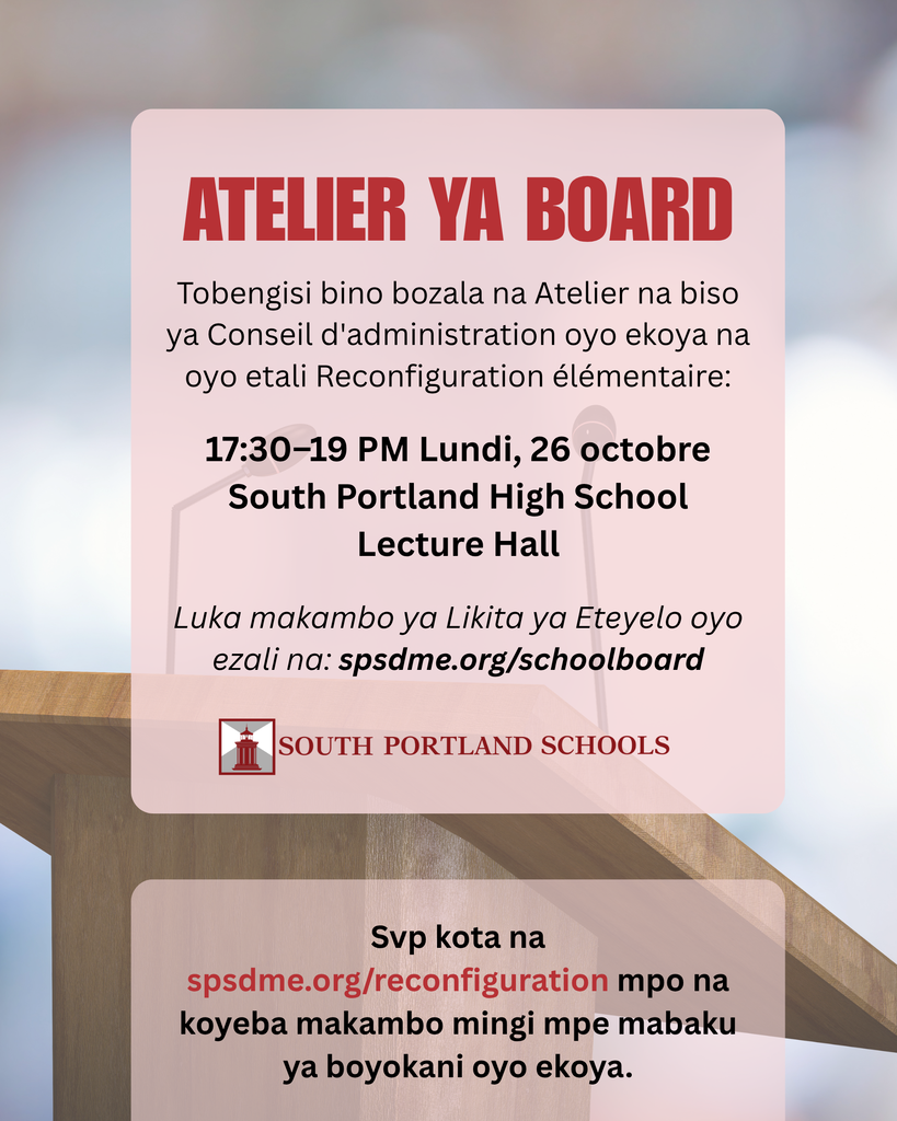 Reconfiguration Workshop: 5:30–7 PM Monday, October 26 South Portland High School Lecture Hall (Lingala)