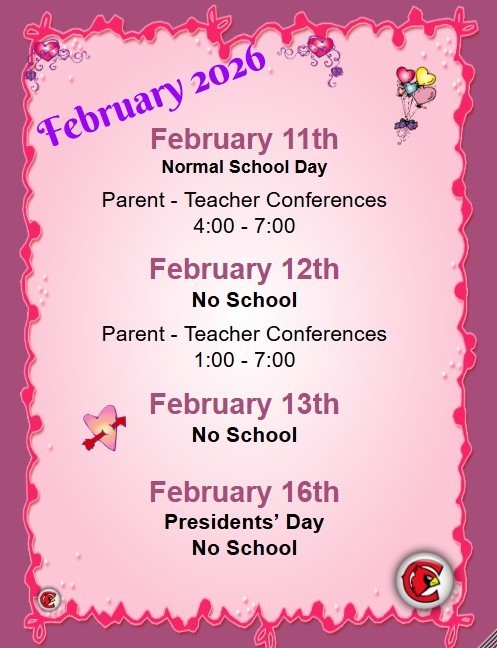 Feb 11 and 12 is conferences. Feb 12 through 16 no school