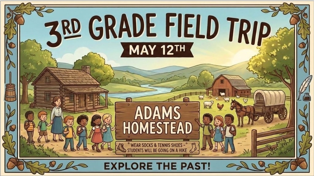 pioneer picture with important info about 3rd grade field trip to adams Homestead on May 12th. Students need to wear tennis shoes and socks.