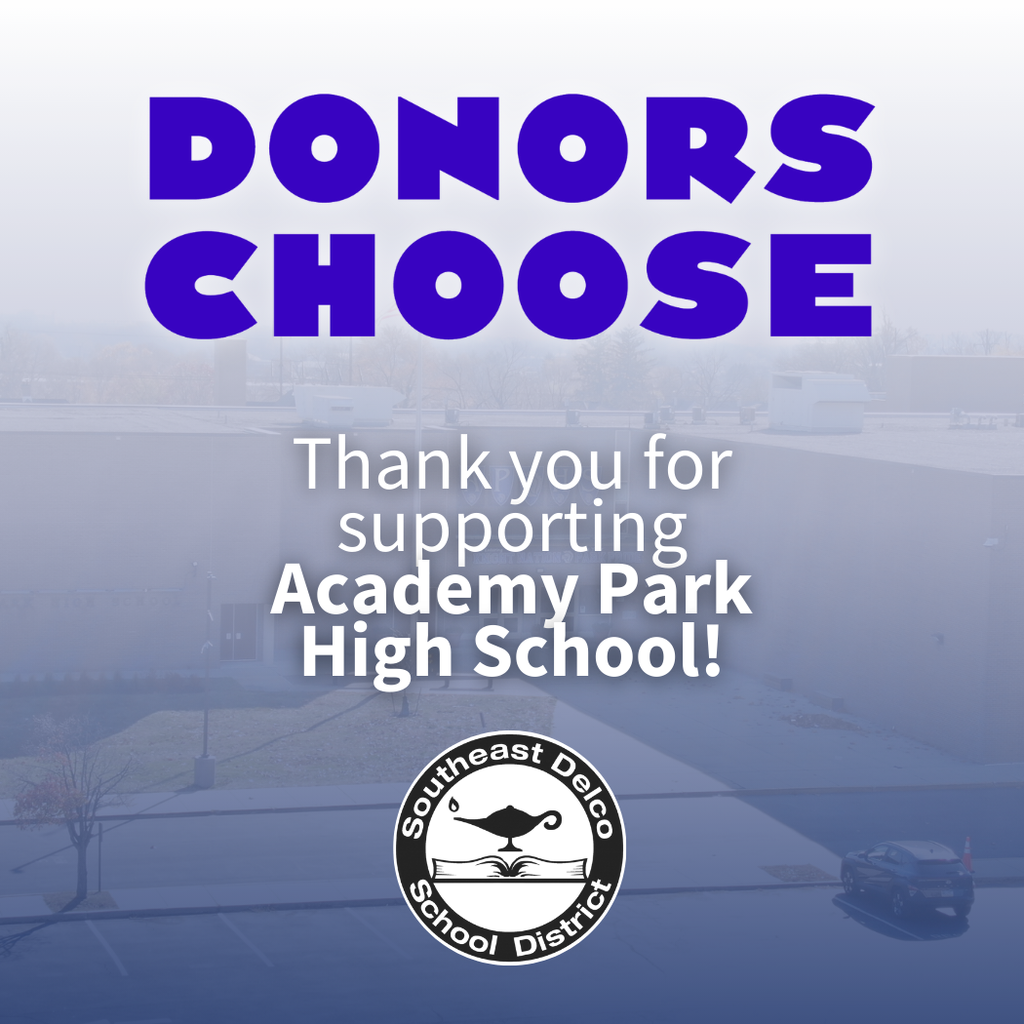 Graphic with a faded background image of Academy Park High School. Bold purple text at the top reads “DONORS CHOOSE.” Below, white text says “Thank you for supporting Academy Park High School!” At the bottom center is the Southeast Delco School District logo, which features a graduation cap on an open book inside a circular border.