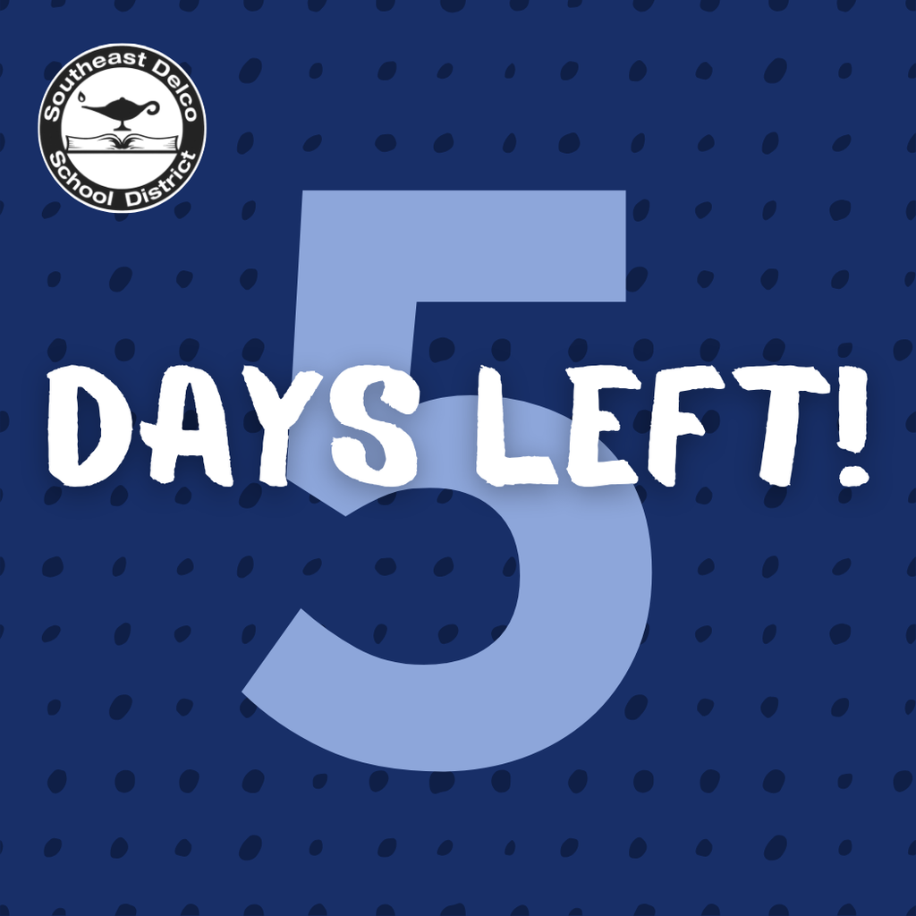 Dark blue background with scattered black dots. A large light blue number “5” fills the center with bold white text across it reading, “Days Left!” In the top left corner is the Southeast Delco School District logo, featuring a lamp over an open book.