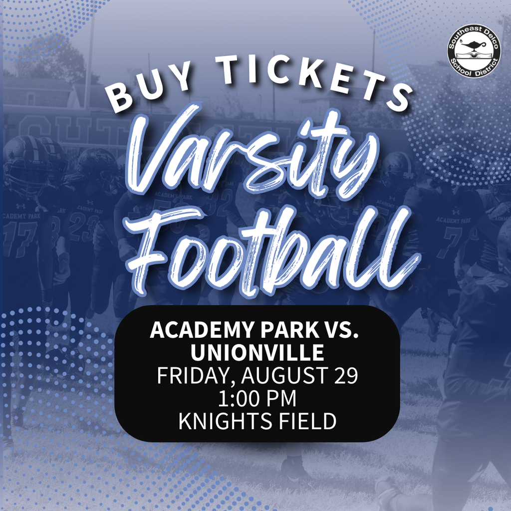 Promotional graphic for a high school varsity football game. The background shows Academy Park football players in uniform with a blue overlay and dotted design elements. Large white text reads “Buy Tickets Varsity Football.” Below, a black rounded box displays game details in white text: “Academy Park vs. Unionville, Friday, August 29, 1:00 PM, Knights Field.” The Southeast Delco School District logo is in the upper right corner.